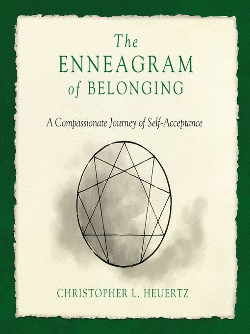 Title details for The Enneagram of Belonging by Christopher L. Heuertz - Available